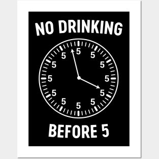 No drinking before 5 clock Posters and Art